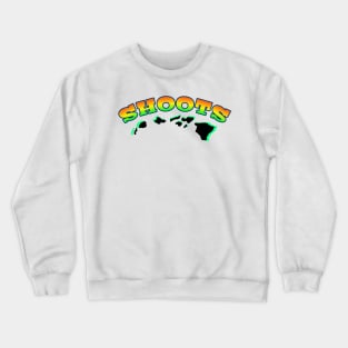 Shoots hawaii Crewneck Sweatshirt